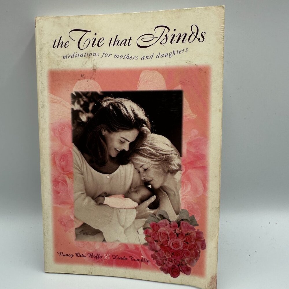 The Tie That Binds By Nancy Otto Boffo 1999 Meditations For Mothers & Daughters